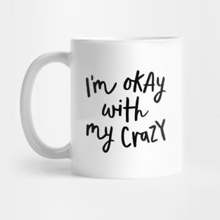 I'm Okay with My Crazy Mug